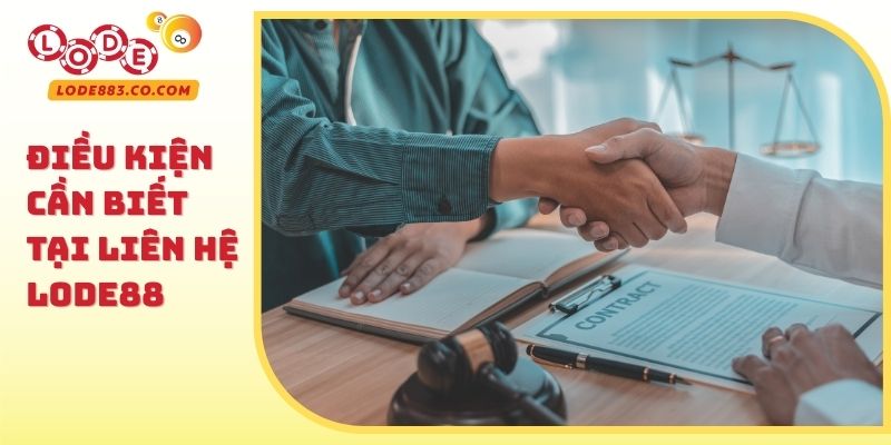 Điều kiện cần biết tại Liên hệ Lode88