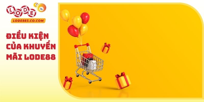 Điều kiện của Khuyến mãi Lode88