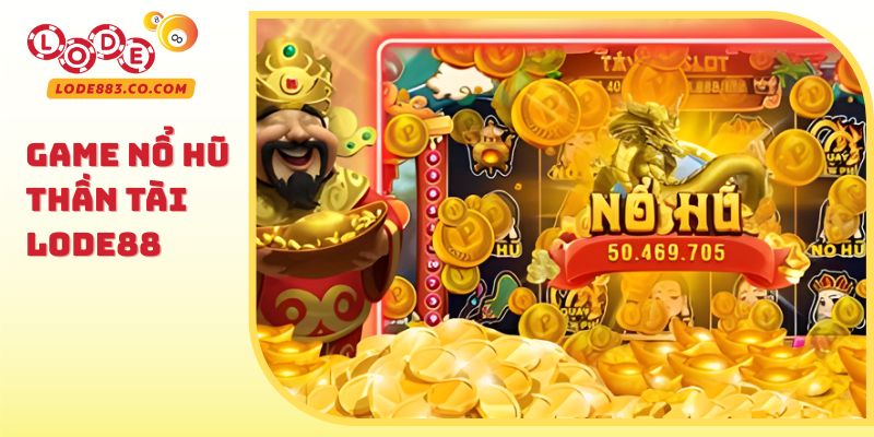 Game Nổ hũ thần tài Lode88