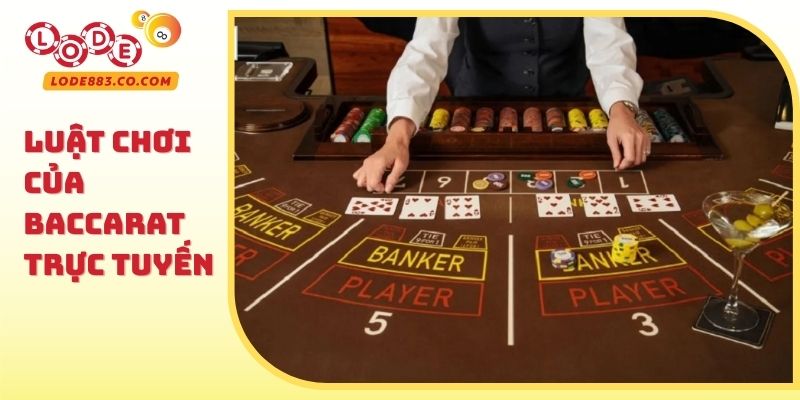 Luật chơi quan trọng của Baccarat trực tuyến
