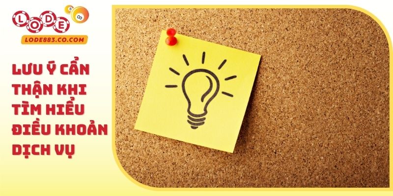 Lưu ý cẩn thận khi tìm hiểu Điều khoản dịch vụ
