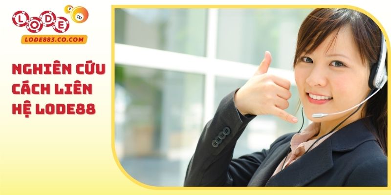 Nghiên cứu cách Liên hệ Lode88