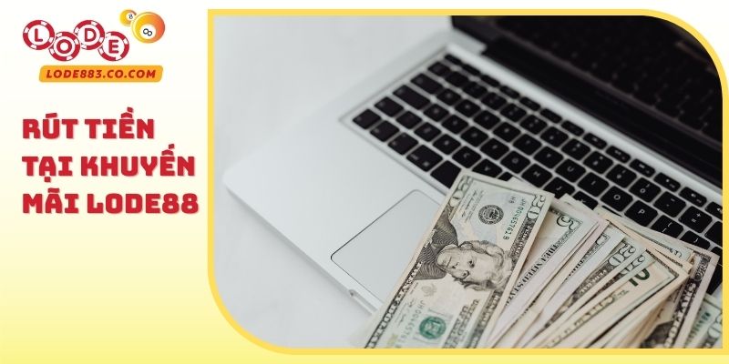 Rút tiền tại Khuyến mãi Lode88