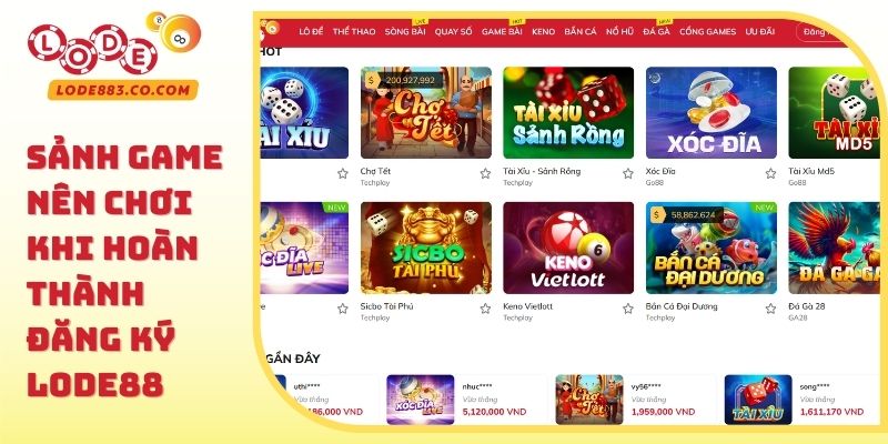 Sảnh Game nên chơi khi hoàn thành Đăng ký Lode88