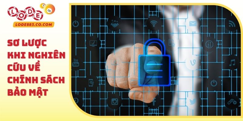 Sơ lược khi nghiên cứu về Chính sách bảo mật