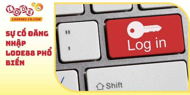 Sự cố Đăng nhập Lode88 phổ biến