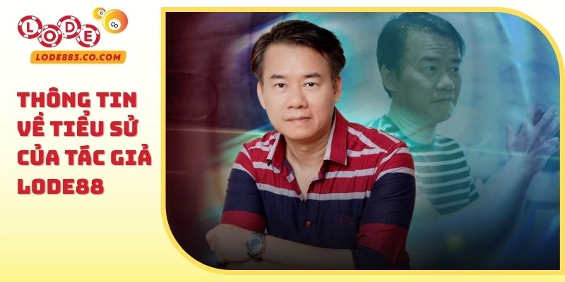 Thông tin về tiểu sử của Tác giả Lode88