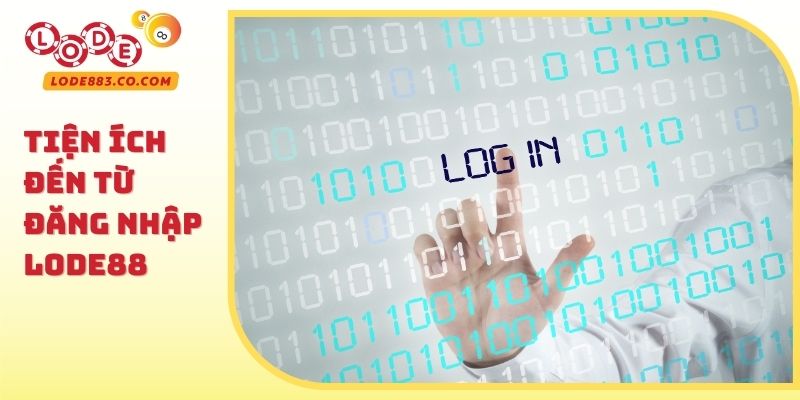 Tiện ích đến từ Đăng nhập Lode88