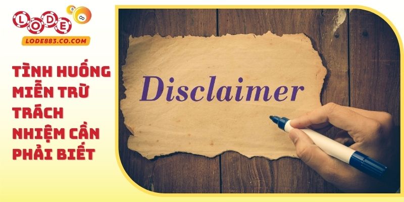 Tình huống Miễn trừ trách nhiệm cần phải biết