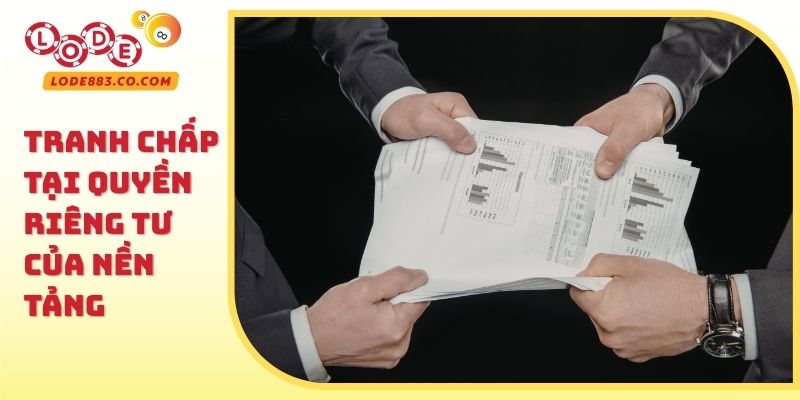 Tranh chấp tại Quyền riêng tư của nền tảng